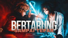 [EPIC AMV] - BERTARUNG SAMPAI TEPAR