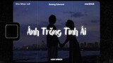 ♬ Lofi Lyrics/Ánh Trăng Tình Ái - Dương Edward x meChill | Kho Nhạc Tiktok Trung Quốc Lofi Lời Việt