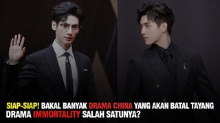 Drama China The Immortality Tidak Akan Bisa Tayang?