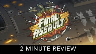 Final Assault - 2 Minute Review