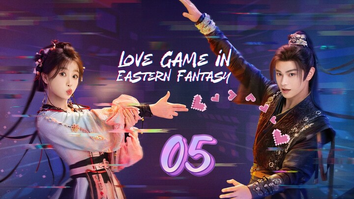 Love Game in Eastern Fantasy Ep 5 - Eng Sub