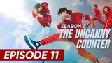 S1: Episode 11 - 'The Uncanny Counter' (English Subtitle) | Full Episode (HD)