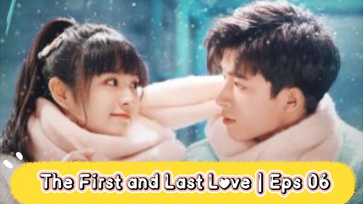 The First and Last Love | Eps 06 [Eng.Sub] School Hunk Have a Crush on Me? From Deskmate to Boyfrien