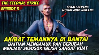 EPISODE 3 | THE ETERNAL STRIFE | BAITIAN BERUBAH MENJADI ORANG YANG SANGAT OVERPOWER