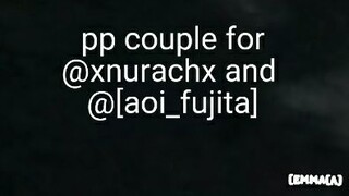 PP couple for my Bestie😊 @XnurachX @[aoi_fujita]