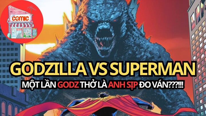 GODZILLA KHIẾN SUPERMAN CHÀO THUA? ẢO THẬT ĐẤY! | TẠP HÓA COMIC