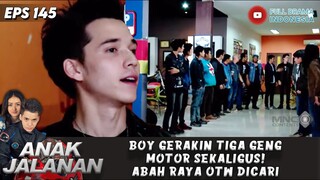 BOY GERAKIN 3 GENG MOTOR SEKALIGUS! ABAH RAYA OTW DICARI - ANAK JALANAN EPS 145