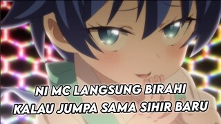 MC langsung birahi kalau ketemu sama sihir baru