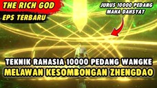 TEKNIK RAHASIA 10000 PEDANG WANGKE MELAWAN KESOMBONGAN ZHENGDAO | The Rich God