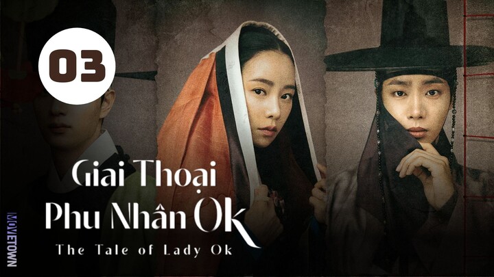 Tập 3| Giai Thoại Phu Nhân Ok - The Tale of Lady Ok (Choo Young Woo, Im Ji Yeon, Kim Jae Won,...).