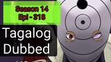 Episode 318 @ Season 14 @ Naruto shippuden @ Tagalog dub