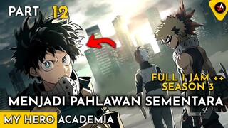 PAHLAWAN SEMENTARA - ALUR CERITA ANIME OVERPOWER BNHA 12