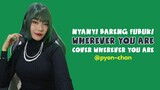 One Ok Rock - WHEREVER YOU ARE | COVER BY PYON-CHAN | NYANYI BARENG FUBUKI 💕