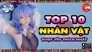 Genshin Impact || TOP 10 NHÂN VẬT ĐƯỢC YÊU THÍCH NHẤT tại QUÊ HƯƠNG ANIME...! || Thư Viện Game