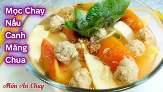 Cách Làm MỌC CHAY NẤU CANH MĂNG CHUA Ngon Và Dễ Làm | Món Chay Ngon Bà Mẹ Quê.