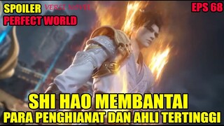 SPOILER PERFECT WORLD EPS 68 | SHI HAO MEMBANTAI PARA PENGHIANAT DAN AHLI TERTINGGI AULA BUTIAN