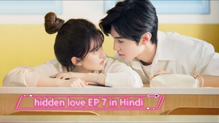 hidden love Chinese drama EP 7 in Hindi