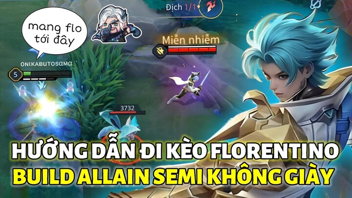 "HƯỚNG DẪN ALLAIN ĐI KÈO FLORENTINO TỪ HÒA ĐẾN HƠN" Bằng Giáo Án Build Allain Semi Không Giày