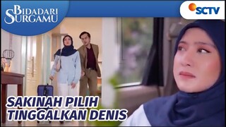 Tinggalkan Denis, Ini Pilihan yang Sakinah Ambil!! | Bidadari Surgamu Episode 298