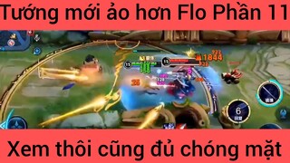 Tướng mới ảo hơn Flo xem thôi cũng đủ chóng mặt #11