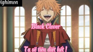 Black Clover 20 Ta sẽ tiêu diệt hết !