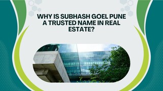 Why is Subhash Goel Pune a trusted name in real estate