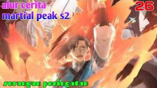 Alur Cerita Martial Peak S2 Part 26 : Serangan Peringantan