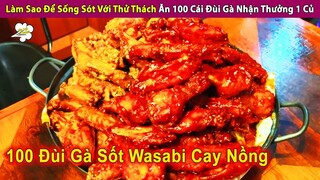 Làm Sao Để Sống Sót Với Thử Thách Ăn 100 Cái Đùi Gà Nhận Thưởng 1 Củ | Review Con Người Và Cuộc Sống