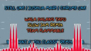 WALA PALANG TAYO ( SLOW JAM REMIX ) TEAM FLAMMABLE