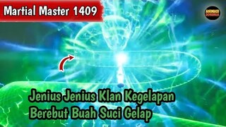 Martial Master 1409 ‼️Jenius Jenius Klan Kegelapan Berebut Buah Suci Gelap