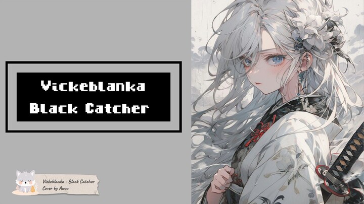 【Vickeblanka || Black Catcher】- Cover by Awuu