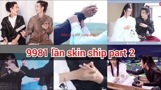 Tổng hợp 9981 lần skin ship part 2 🍬 || Tiêu Chiến x Vương Nhất Bác ( Xiao Zhan x Wang Yibo)