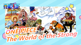 ONE PIECE|[Super Epic/Mashup]The World of the Strong