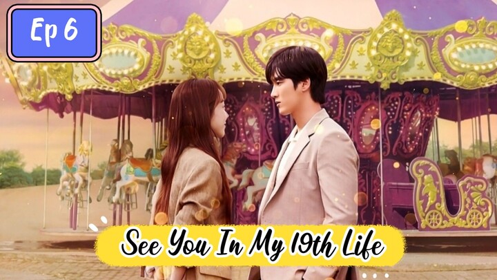 See You In My 19th Life Ep 6