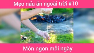 Mẹo nấu ăn ngoài trời p10