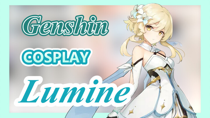 [Genshin,  COSPLAY]  That's the most real Lumine cos