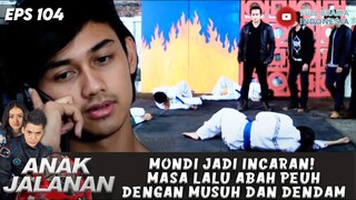 MONDI JADI INCARAN! MASA LALU ABAH PEUH DENGAN MUSUH DAN DENDAM - ANAK JALANAN 104