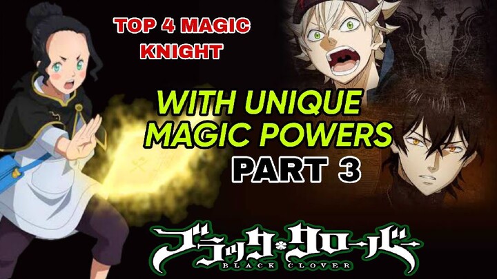 TOP 4 MAGIC KNIGHT WITH UNIQUE MAGIC POWERS|| PART 3