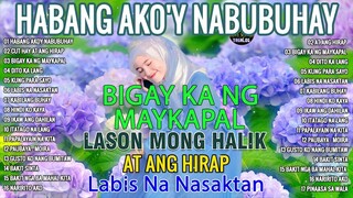 HABANG AKO'Y NABUBUHAY Tagalog Love Song Collection Playlist 2023 Non Stop Music Love Songs