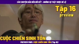 Preview phim: Cuộc Chiến Sinh Tôn (tập 16) - SỰ THẬT DẦN ĐƯỢC HE LỘ - (7 ESCAPE 16)