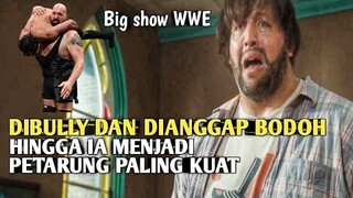 BIGSHOW WWE DULUNYA SERING DIBULLY DAN DIANGGAP BODOH  !! FILM ACTION BIG SHOW WWE