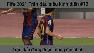 Game Fifa 2021 trận đấu siêu hot #3