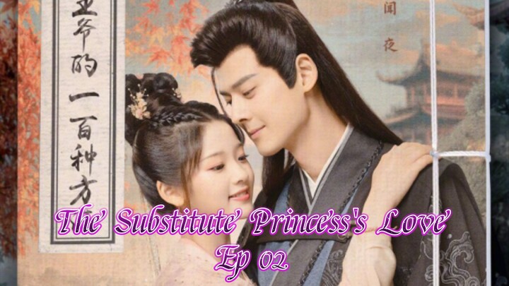 🇨🇳 The Substitute Princess's Love Ep 02 (Eng sub.)2024