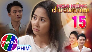 HOA HỒNG CHO SỚM MAI - TẬP 15[1]: Hằng đã dần KHÔNG CÒN SỢ những chiêu trò trả thù vặt của Trung