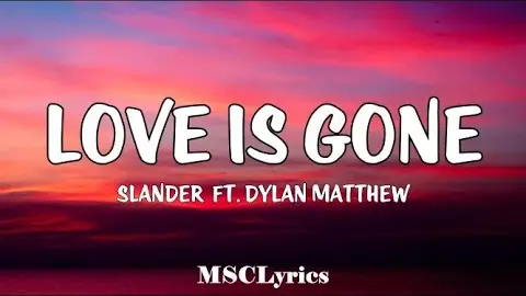 SLANDER - Love Is Gone ft. Dylan Matthew (Acoustic)(Lyrics)ðŸŽµ