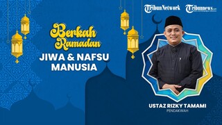 BERKAH RAMADHAN: Jiwa dan Nafsu Manusia yang Harus Dijaga