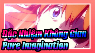 Đặc Nhiệm Không Gian
Pure Imagination