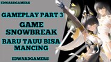 Baru tauu di game Snowbreak bisa mancing   Melanjutkan Gameplay part 3 game Snowbreak