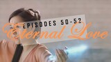 Eternal Love Episodes 50-52 [recap + review]