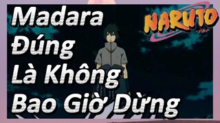 Madara Đúng Là Không Bao Giờ Dừng